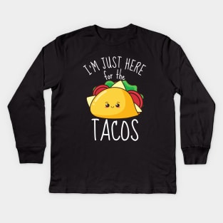 I'm Just Here For The Tacos Funny Kids Long Sleeve T-Shirt